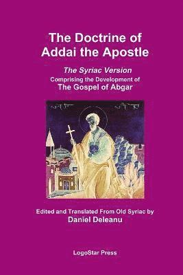 The Doctrine of Addai the Apostle: The Syriac Version (The Development of the Gospel of Abgar) 1