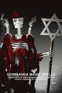 bokomslag QUIMBANDA MAGIC SPELLS, THE SECRETS OF AFRO-BRAZILIAN SPIRITUALISM, THE FOURTH KINGDOM OF THE CEMETERY, No.4