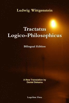 Tractatus Logico-Philosophicus (Bilingual Edition): A New Translation by Daniel Deleanu 1