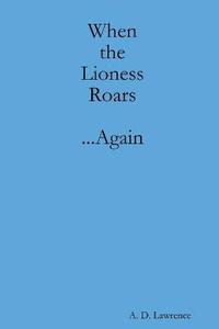 bokomslag When the Lioness Roars...Again