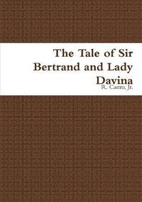 bokomslag The Tale of Sir Bertrand and Lady Davina