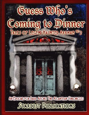 Guess Who's Coming to Dinner?: Tales of Legend-Haunted Arkham #2 1