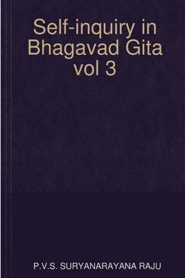 Self-inquiry in Bhagavad Gita vol 3