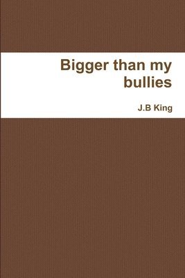 Bigger Than My Bullies 1