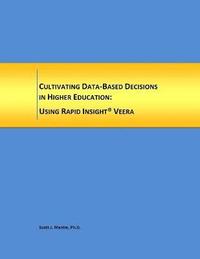 bokomslag Cultivating Data-Based Decisions in Higher Education: Using Rapid Insight, Inc. Veera