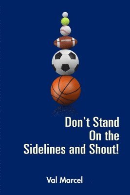 Val Marcel - Don't Stand On the Sidelines and Shout!, Häftad