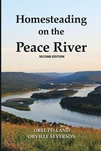 bokomslag Homesteading on the Peace River, Second Edition