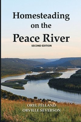 Homesteading on the Peace River, Second Edition 1