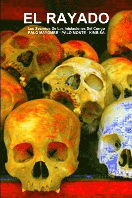 EL RAYADO, Los Secretos De Las Iniciaciones Del Congo, PALO MAYOMBE - PALO MONTE - KIMBISA 1