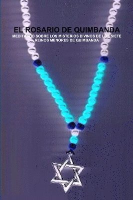CARLOS MONTENEGRO - Rosario De Quimbanda, Meditando Sobre Los Misterios Divinos De Los Siete Reinos Menores De Quimbanda, Häftad