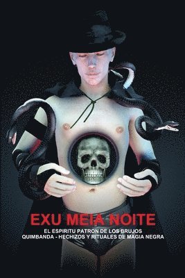 CARLOS MONTENEGRO - Exu Meia Noite, El Espiritu Patron De Los Brujos Quimbanda - Hechizos Y Rituales De Magia Negra, Häftad