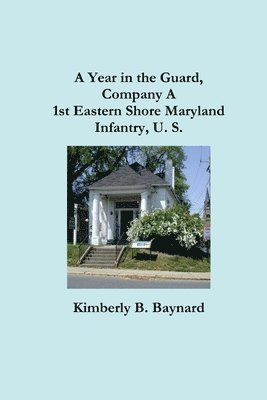 bokomslag Year in the Guard, Company A 1st Eastern Shore Maryland Infantry, U.S.