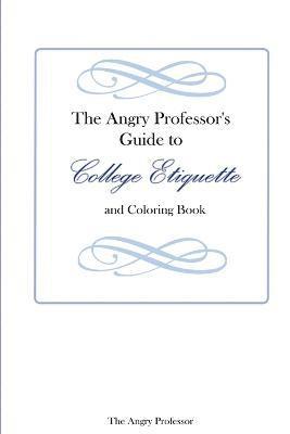 bokomslag Angry Professor's Guide to College Etiquette and Coloring Book