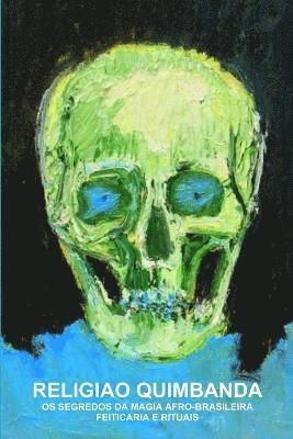 CARLOS MONTENEGRO, Carlos Montenegro - Religiao Quimbanda, OS Segredos DA Magia Afro-Brasileira, Feiticaria E Rituais, Häftad