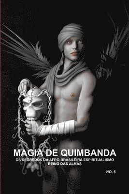 bokomslag Magia De Quimbanda, OS Segredos DA Afro-Brasileira Espiritualismo, Reino Das Almas