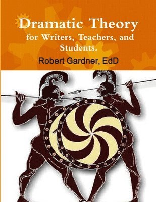 bokomslag Dramatic Theory for Writers, Teachers, and Students.