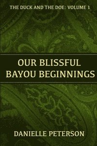 bokomslag Our Blissful Bayou Beginnings