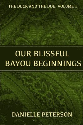 bokomslag Our Blissful Bayou Beginnings