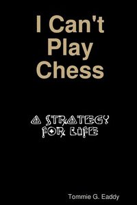 bokomslag I Can't Play Chess: A Strategy For Life