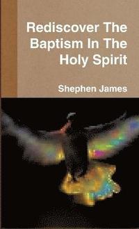bokomslag Rediscover The Baptism In The Holy Spirit