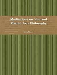 bokomslag Meditations on Zen and Martial Arts Philosophy