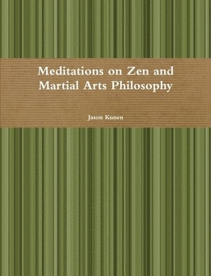 Meditations on Zen and Martial Arts Philosophy 1