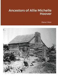 bokomslag Ancestors of Allie Michelle Hoover