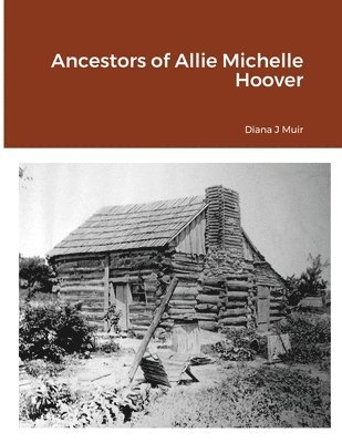 Ancestors of Allie Michelle Hoover 1