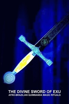bokomslag Divine Sword of Exu, Afro-Brazilian Quimbanda Magic Rituals