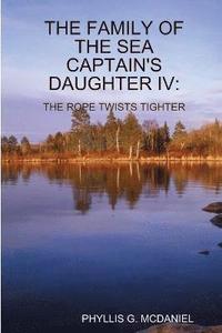 bokomslag THE Family of the Sea Captain's Daughter IV: the Rope Twists Tighter