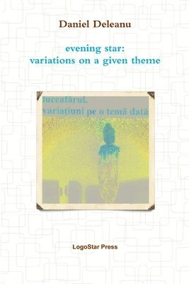 bokomslag Luceafarul. Variatiuni PE O Tema Data; Evening Star: Variations on a Given Theme