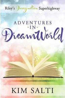 Riley's Imagination Super Highway - Adventures in DreamWorld 1