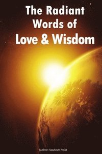 bokomslag The Radiant Words of Love & Wisdom