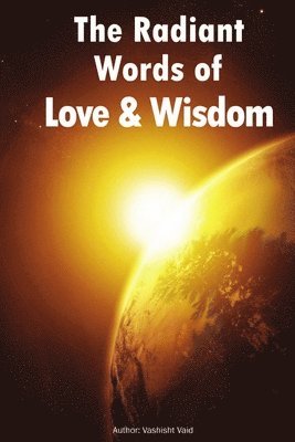 The Radiant Words of Love & Wisdom 1