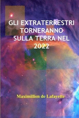 Maximillien De Lafayette - Gli Extraterrestri Torneranno Sulla Terra Nel 2022, Häftad
