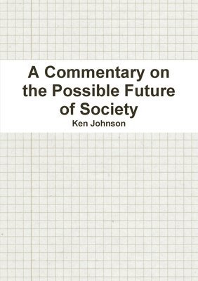 A Commentary on the Possible Future of Society 1