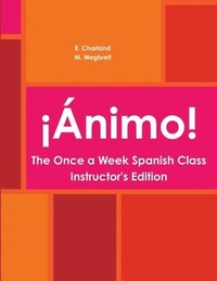 bokomslag Animo! The Once a Week Spanish Class Instructor's Edition