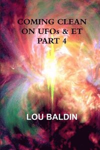 bokomslag COMING CLEAN ON UFOs & ET PART 4