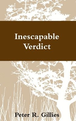 Peter Gillies - Inescapable Verdict, Inbunden