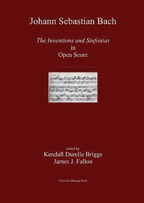 J. S. Bach the Inventions and Sinfonias in Open Score 1