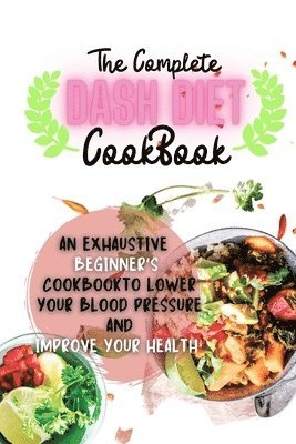 bokomslag The Complete Dash Diet Cookbook