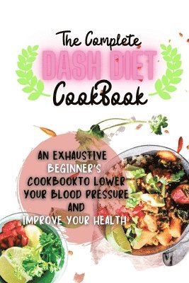 The Complete Dash Diet Cookbook 1
