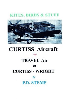 bokomslag Kites, Birds & Stuff - CURTISS Aircraft by P.D.Stemp