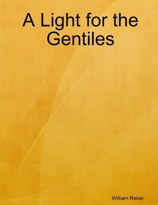 William Reber - Light for the Gentiles, Häftad