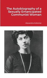 bokomslag The Autobiography of a Sexually Emancipated Communist Woman