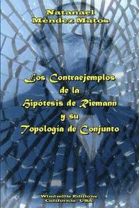 bokomslag Los Contraejemplos De La Hipotesis De Riemann Y Su Topologia De Conjunto