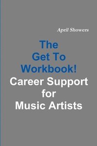bokomslag The Get To Workbook! - Career Support for Music Artists