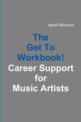 The Get To Workbook! - Career Support for Music Artists 1