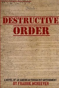 bokomslag Destructive Order - A Novel of An American Socialist Government