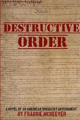 Destructive Order - A Novel of An American Socialist Government 1